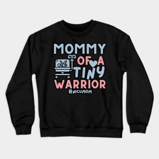 Mommy of a Tiny Warrior - Happy Mother's Day NICU Mom Crewneck Sweatshirt